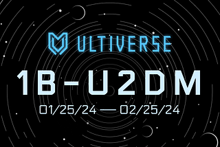 Embark on an Extraordinary Journey with Ultiverse’s 1B-U2DM Campaign.