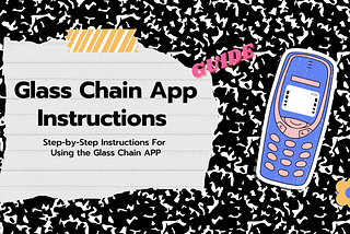 Step-by-Step Instructions For Using the Glass Chain APP