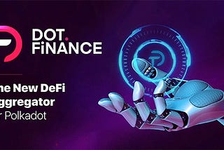 Dot.Finance: The New DeFi Aggregator for Polkadot