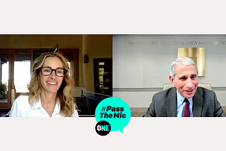 Pass the Mic: A Conversation with Julia Roberts and Dr. Anthony Fauci.