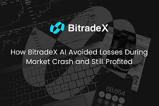 How BitradeX AI Avoided Losses During Market Crash and Still Profited