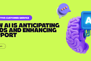 Predictive Customer Service: How AI is Anticipating Needs and Enhancing Support