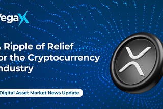 A Ripple of Relief for the Cryptocurrency Industry