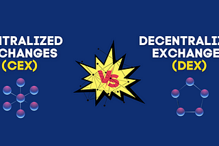 Centralized Exchanges vs Decentralized Exchanges