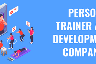 Personal Trainer App Development Companies in