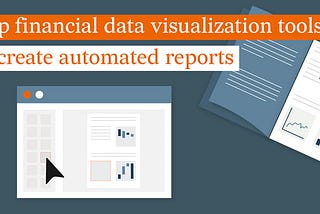 Top financial data visualization tools to create automated multi-page reports