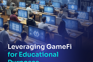 Leveraging GameFi for Educational Purposes