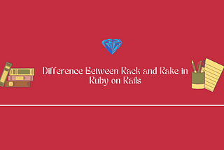 Understanding the Difference Between Rack and Rake in Ruby on Rails