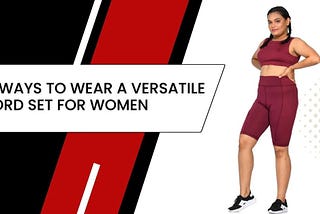 Best Ways to Wear a Versatile Co-Ord Set for Women