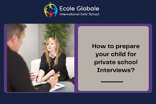 How to prepare your child for private school Interviews?