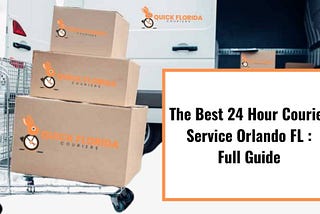 The Best 24 Hour Courier Service Orlando FL: Full Guide