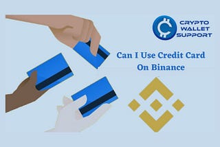 Learn How Can I Use Credit Card On Binance