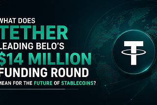 What does Tether leading Belo’s $14 million funding round mean for the future of stablecoins?