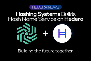 Hashing Systems Builds Hash Name Service on Hedera Hashgraph Public Distributed Ledger