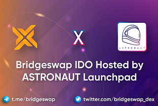 BridgeSwap  X Astronaut Launchpad partnership.