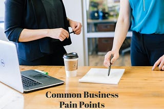 How to Overcome Three Common Business Pain Points When It Comes to Owning Your Own Business