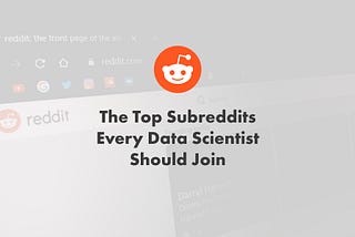 Top Subreddits Every Data Scientist Should Join