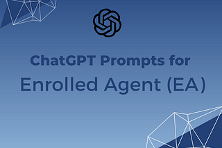 ChatGPT Prompts for Enrolled Agent (EA)