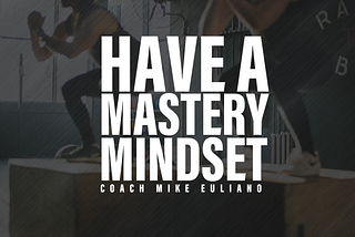 Have a Mastery Mindset