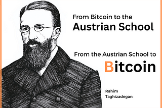 From Bitcoin to the Austrian School, from the Austrian School to Bitcoin
