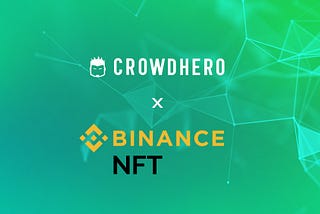 Crowdhero x Binance NFT: Good News for NFT Enthusiasts
