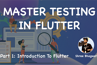Master Testing in Flutter.
