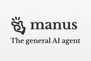 Manus AI: The Rise of the General AI Agent