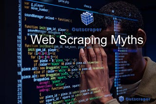 5 Web Scraping Myths That Are Actually True (Sometimes)