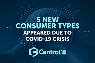 5 New Consumer Types Appeared Due To COVID-19 Crisis