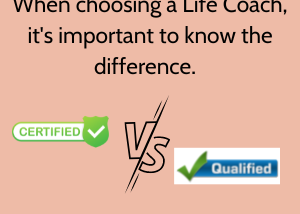 Choosing a Life Coach: Certified Vs. Qualified