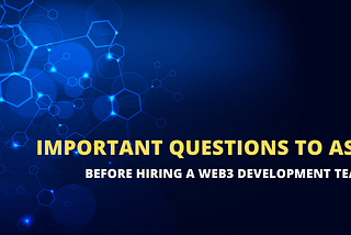 Questions to Ask Before Hiring a Web3 Development Team