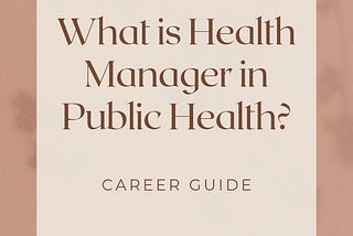 What is Health Manager in Public Health?