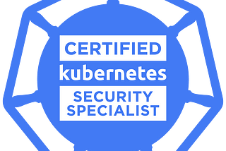 A Study Guide to prepare for Kubernetes Security Specialist Certificate(CKSS)