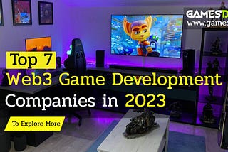 Top 7 Web3 Game Development Companies in 2023