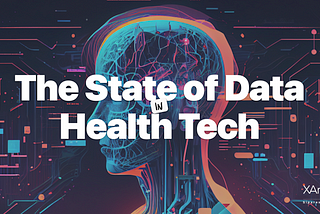 The State of Data in 2023: Health Tech Industry