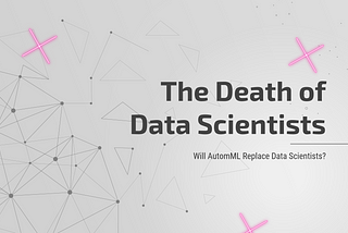 The Death of Data Scientists
