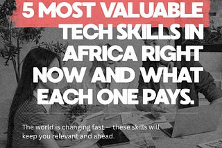 The 5 Most Valuable Tech Skills in Africa Right Now, And What Each One Pays