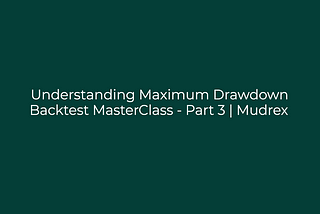 Backtest MasterClass — Part 3