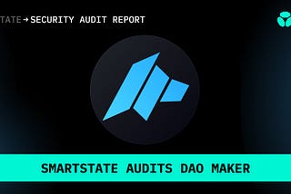 SmartState audits DAO Maker