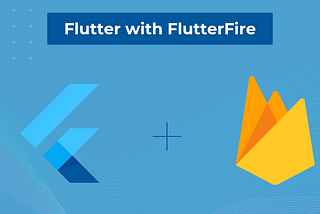 Quick and Simple Firebase Integration in Flutter Apps with FlutterFire