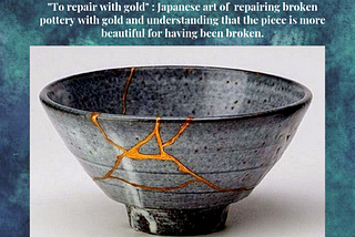 Kintsugi — Finding healing through the pain.