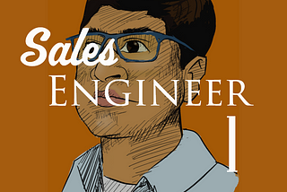 Becoming a Sales Engineer Pt. 1