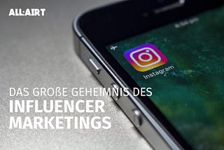 Das große Geheimnis des Influencer Marketings