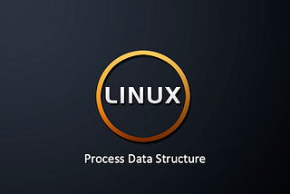 Linux — Process Data Structure, Two