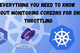 Everything you need to know about monitoring CoreDNS for DNS performance