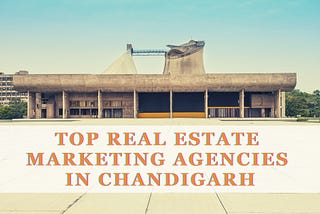 Top 10 Real Estate Marketing Agencies in Chandigarh