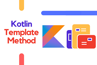 Kotlin Design Patterns: Template Method Explained