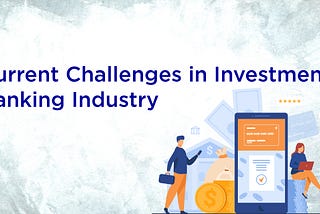 Current Challenging Trends of Investment Banking in India