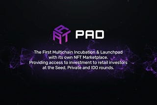 ArtPad — The First Multichain Launchpad with it’s own NFT Marketplace.
