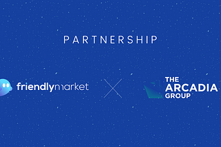 Friendly Market — Arcadia Partnership Announcement